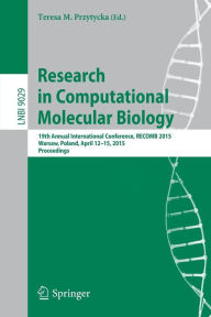 Title: Research in Computational Molecular Biology: 19th Annual International Conference, RECOMB 2015, Warsaw, Poland, April 12-15, 2015, Proceedings, Author: Teresa M. Przytycka