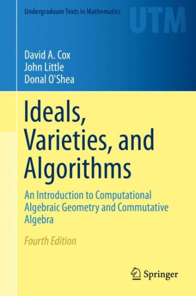 Ideals, Varieties, and Algorithms: An Introduction to Computational Algebraic Geometry and Commutative Algebra