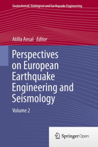 Title: Perspectives on European Earthquake Engineering and Seismology: Volume 2, Author: Atilla Ansal