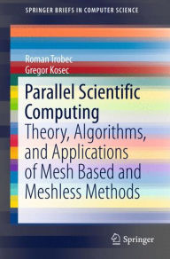 Title: Parallel Scientific Computing: Theory, Algorithms, and Applications of Mesh Based and Meshless Methods, Author: Roman Trobec