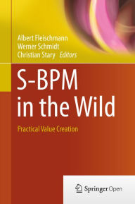 Title: S-BPM in the Wild: Practical Value Creation, Author: Albert Fleischmann