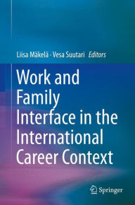 Title: Work and Family Interface in the International Career Context, Author: Liisa Mïkelï