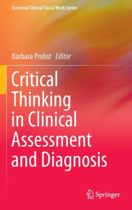 Title: Critical Thinking in Clinical Assessment and Diagnosis, Author: Barbara Probst