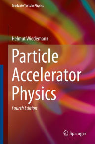 Title: Particle Accelerator Physics, Author: Helmut Wiedemann