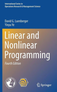 Title: Linear and Nonlinear Programming / Edition 4, Author: David G. Luenberger
