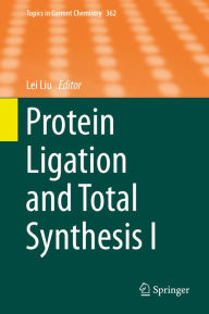 Title: Protein Ligation and Total Synthesis I, Author: Lei Liu