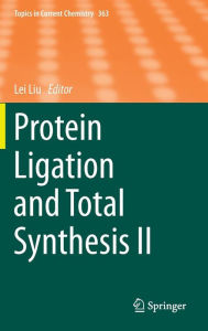Title: Protein Ligation and Total Synthesis II, Author: Lei Liu