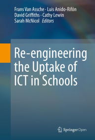 Title: Re-engineering the Uptake of ICT in Schools, Author: Frans Van Assche