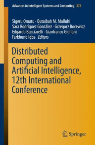 Title: Distributed Computing and Artificial Intelligence, 12th International Conference, Author: Sigeru Omatu