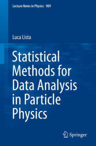 Title: Statistical Methods for Data Analysis in Particle Physics, Author: Luca Lista