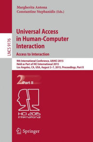 Title: Universal Access in Human-Computer Interaction. Access to Interaction: 9th International Conference, UAHCI 2015, Held as Part of HCI International 2015, Los Angeles, CA, USA, August 2-7, 2015, Proceedings, Part II, Author: Margherita Antona