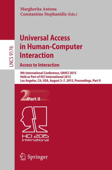 Universal Access in Human-Computer Interaction. Access to Interaction: 9th International Conference, UAHCI 2015, Held as Part of HCI International 2015, Los Angeles, CA, USA, August 2-7, 2015, Proceedings, Part II