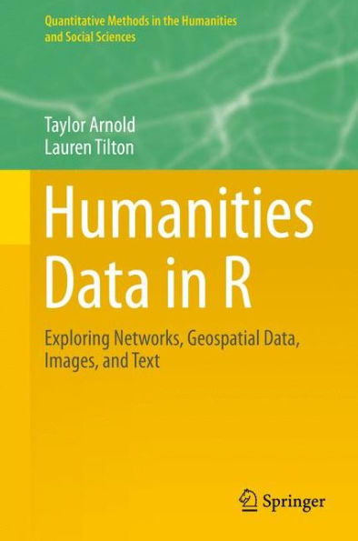 Humanities Data in R: Exploring Networks, Geospatial Data, Images, and Text