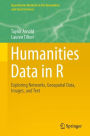 Humanities Data in R: Exploring Networks, Geospatial Data, Images, and Text