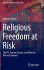 Religious Freedom at Risk: The EU, French Schools, and Why the Veil was Banned