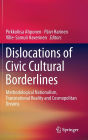 Dislocations of Civic Cultural Borderlines: Methodological Nationalism, Transnational Reality and Cosmopolitan Dreams