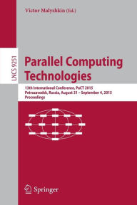 Title: Parallel Computing Technologies: 13th International Conference, PaCT 2015, Petrozavodsk, Russia, August 31-September 4, 2015, Proceedings, Author: Victor Malyshkin