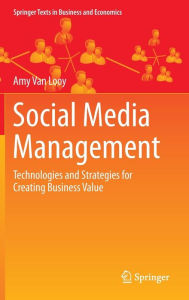 Title: Social Media Management: Technologies and Strategies for Creating Business Value, Author: Amy Van Looy