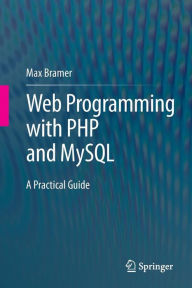 Title: Web Programming with PHP and MySQL: A Practical Guide, Author: Max Bramer