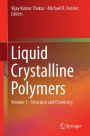 Liquid Crystalline Polymers: Volume 1-Structure and Chemistry