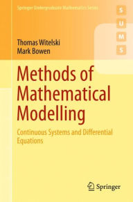 Title: Methods of Mathematical Modelling: Continuous Systems and Differential Equations, Author: Thomas Witelski