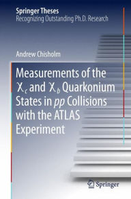 Title: Measurements of the X c and X b Quarkonium States in pp Collisions with the ATLAS Experiment, Author: Andrew Chisholm