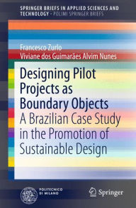 Title: Designing Pilot Projects as Boundary Objects: A Brazilian Case Study in the Promotion of Sustainable Design, Author: Francesco Zurlo