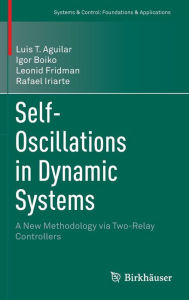 Title: Self-Oscillations in Dynamic Systems: A New Methodology via Two-Relay Controllers, Author: Luis T. Aguilar