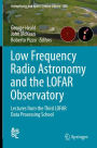 Low Frequency Radio Astronomy and the LOFAR Observatory: Lectures from the Third LOFAR Data Processing School