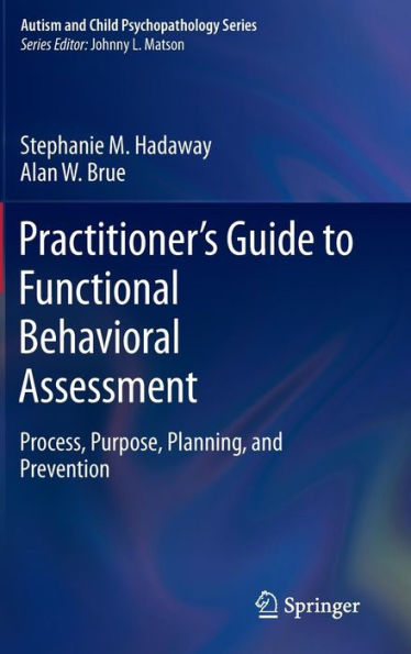 Practitioner's Guide to Functional Behavioral Assessment: Process, Purpose, Planning, and Prevention