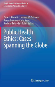 Title: Public Health Ethics: Cases Spanning the Globe, Author: Drue H. Barrett
