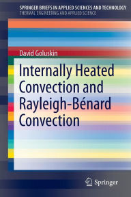 Title: Internally Heated Convection and Rayleigh-Bï¿½nard Convection, Author: David Goluskin