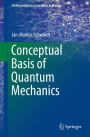 Conceptual Basis of Quantum Mechanics