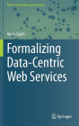 Formalizing Data-Centric Web Services