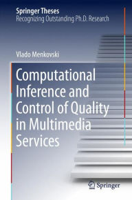 Title: Computational Inference and Control of Quality in Multimedia Services, Author: Vlado Menkovski