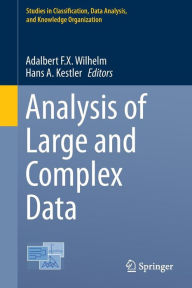 Title: Analysis of Large and Complex Data, Author: Adalbert F.X. Wilhelm