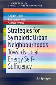 Title: Strategies for Symbiotic Urban Neighbourhoods: Towards Local Energy Self-Sufficiency, Author: Sophie Lufkin