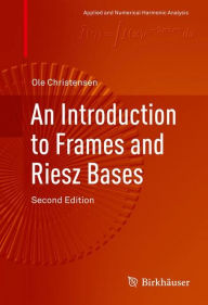 Title: An Introduction to Frames and Riesz Bases, Author: Ole Christensen