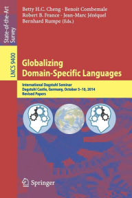 Title: Globalizing Domain-Specific Languages: International Dagstuhl Seminar, Dagstuhl Castle, Germany, October 5-10, 2014, Revised Papers, Author: Benoit Combemale