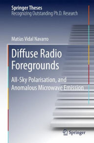 Title: Diffuse Radio Foregrounds: All-Sky Polarisation, and Anomalous Microwave Emission, Author: Matias Vidal Navarro