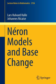 Title: Néron Models and Base Change, Author: Lars Halvard Halle