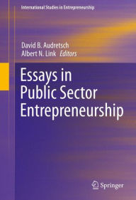 Title: Essays in Public Sector Entrepreneurship, Author: David B. Audretsch