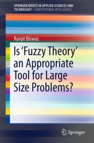 Title: Is 'Fuzzy Theory' an Appropriate Tool for Large Size Problems?, Author: Ranjit Biswas