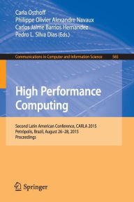 Title: High Performance Computing: Second Latin American Conference, CARLA 2015, Petrópolis, Brazil, August 26-28, 2015, Proceedings, Author: Carla Osthoff