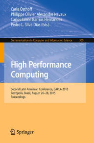 Title: High Performance Computing: Second Latin American Conference, CARLA 2015, Petrópolis, Brazil, August 26-28, 2015, Proceedings, Author: Carla Osthoff