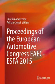 Title: Proceedings of the European Automotive Congress EAEC-ESFA 2015, Author: Cristian Andreescu