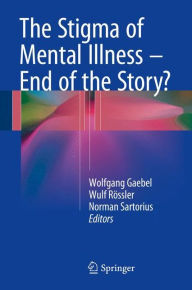 Title: The Stigma of Mental Illness - End of the Story?, Author: Wolfgang Gaebel