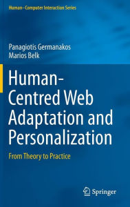 Title: Human-Centred Web Adaptation and Personalization: From Theory to Practice, Author: Panagiotis Germanakos