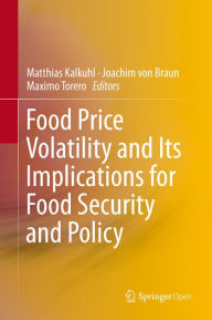 Title: Food Price Volatility and Its Implications for Food Security and Policy, Author: Matthias Kalkuhl
