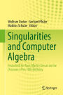 Singularities and Computer Algebra: Festschrift for Gert-Martin Greuel on the Occasion of his 70th Birthday